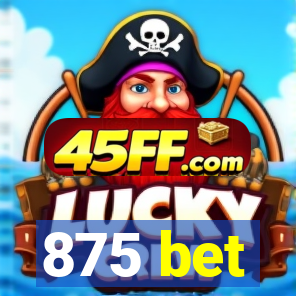 875 bet